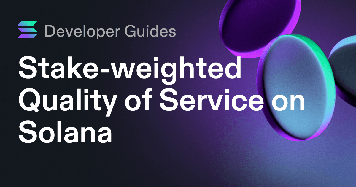 A Guide to Stake-weighted Quality of Service on Solana