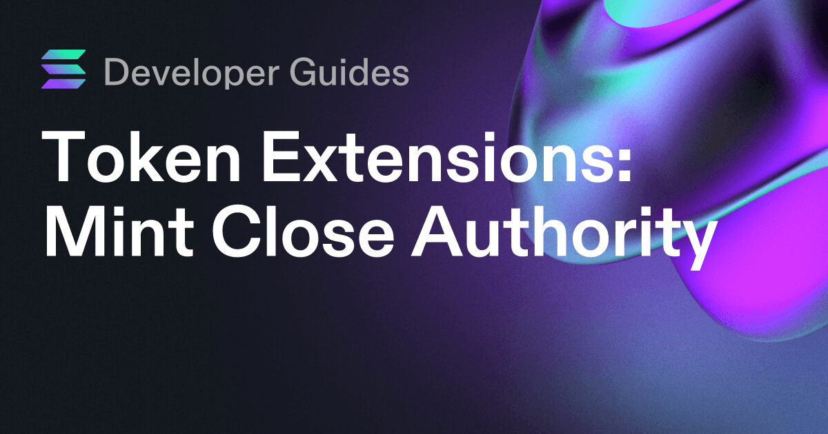 How to use the Mint Close Authority extension